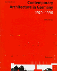 Contemporary Architecture in Germany 1970-1996. 50 Buildings