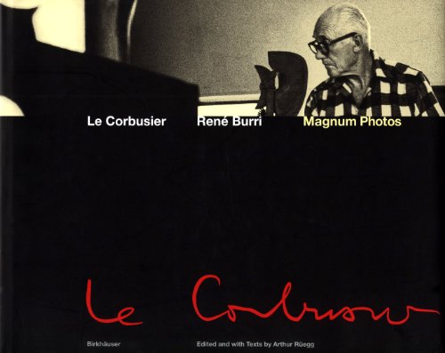 9780817659998: Le Corbusier: Photographs by Rene Burri : Moments in the Life of a Great Architect