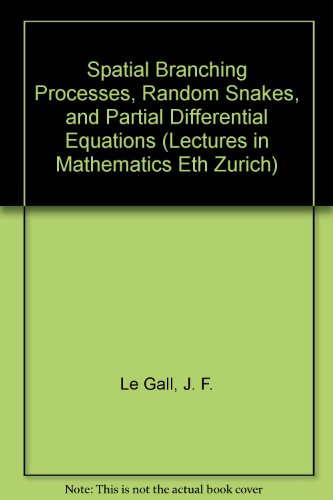 9780817661267: Spatial Branching Processes, Random Snakes, and Partial Differential Equations (Lectures in Mathematics Eth Zurich)