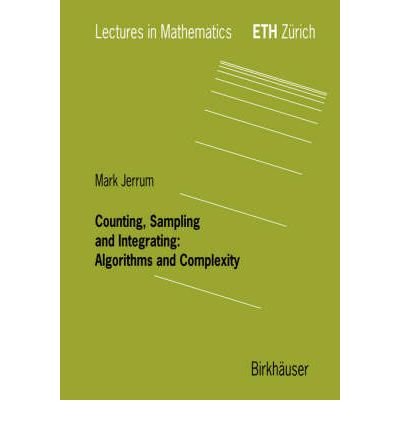 9780817669461: Counting, Sampling and Integrating: Algorithms and Complexity