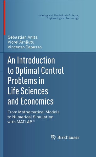 Stock image for An Introduction to Optimal Control Problems in Life Sciences and Economics: From Mathematical Models to Numerical Simulation with MATLAB® (Modeling . in Science, Engineering and Technology) for sale by HPB-Red