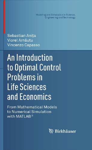 An Introduction to Optimal Control Problems in Life Sciences and Economics : From Mathematical Mo...
