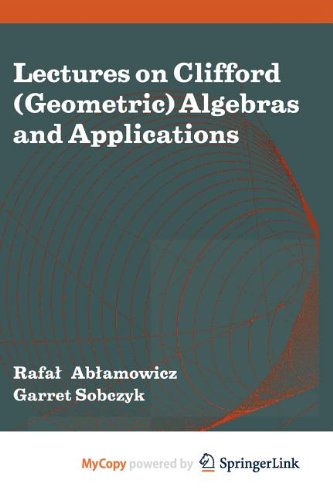 9780817681913: Lectures on Clifford (Geometric) Algebras and Applications