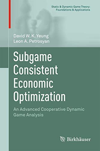 Stock image for Subgame Consistent Economic Optimization. An Advanced Cooperative Dynamic Game Analysis. for sale by Universittsbuchhandlung Herta Hold GmbH