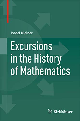 9780817682675: Excursions in the History of Mathematics (Operator Theory, Advances and Applications)