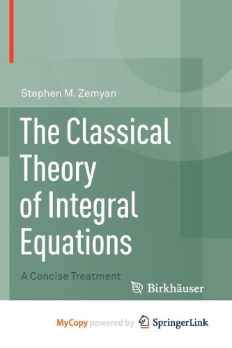 9780817683504: The Classical Theory of Integral Equations: A Concise Treatment