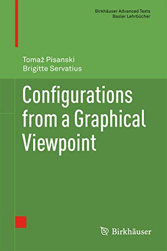 Imagen de archivo de Configurations from a Graphical Viewpoint (Birkhuser Advanced Texts Basler Lehrbcher) a la venta por Lucky's Textbooks