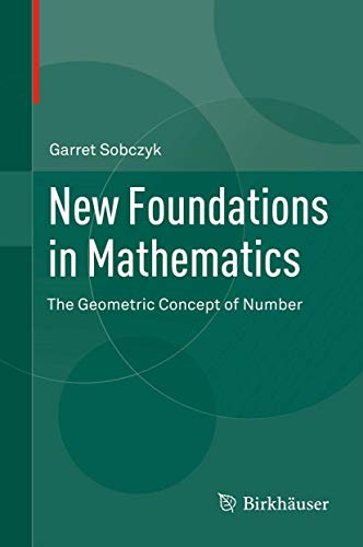Beispielbild fr New Foundations in Mathematics: The Geometric Concept of Number zum Verkauf von Ria Christie Collections
