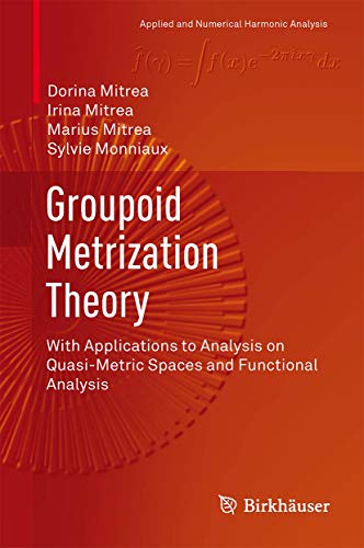 Groupoid Metrization Theory With Applications to Analysis on Quasi-Metric Spaces and Functional A...