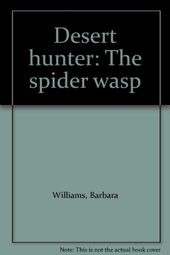 Desert hunter: The spider wasp (9780817853426) by Barbara Williams
