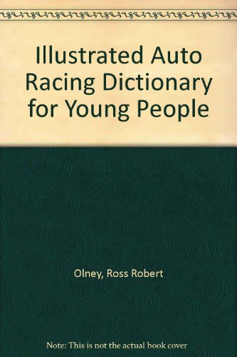 Illustrated Auto Racing Dictionary for Young People - Ross Robert Olney