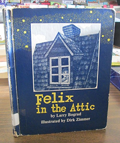 Felix in the Attic (9780817859176) by LARRY BOGRAD