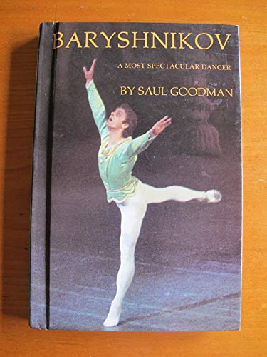 Baryshnikov, a most spectacular dancer (9780817861407) by Goodman, Saul