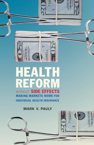 Beispielbild fr Health Reform Without Side Effects : Making Markets Work for Individual Health Insurance zum Verkauf von Better World Books