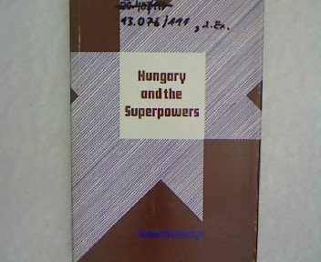 9780817911119: HUNGARY AND THE SUPERPOWERS; THE 1956 REVOLUTION AND REALPOLITIK