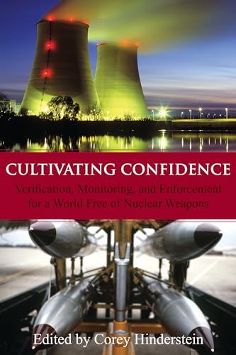 Stock image for Cultivating Confidence: Verification, Monitoring, and Enforcement for a World Free of Nuclear Weapons [Hoover Institution Press Publication No. 596] for sale by Tiber Books