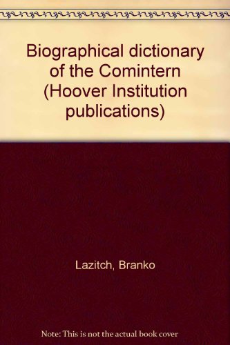 9780817912116: Biographical dictionary of the Comintern, (Hoover Institution publications, 121)