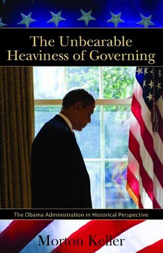 9780817912642: The Unbearable Heaviness of Governing: The Obama Administration in Historical Perspective (Hoover Institution Press Publication)