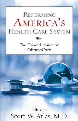 Imagen de archivo de Reforming America's Health Care System : The Flawed Vision of ObamaCare a la venta por Better World Books