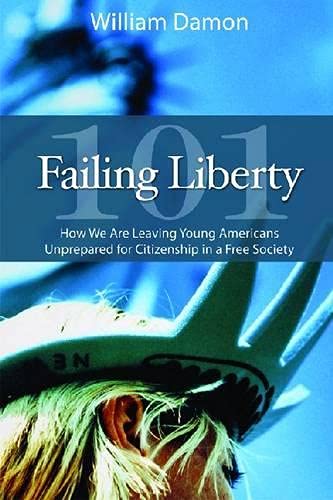 Beispielbild fr Failing Liberty 101 : How We Are Leaving Young Americans Unprepared for Citizenship in a Free Society zum Verkauf von Better World Books