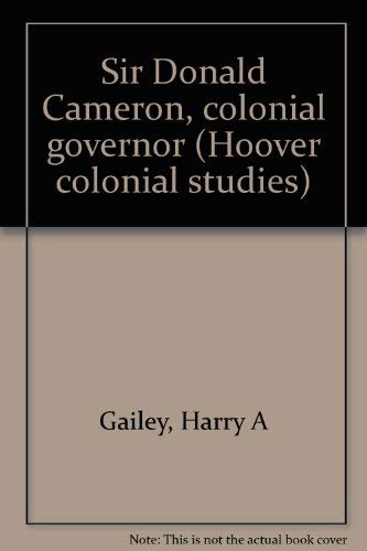 9780817913915: Sir Donald Cameron, colonial governor (Hoover colonial studies)