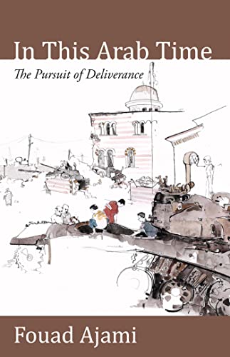 Stock image for In This Arab Time: The Pursuit of Deliverance for sale by SecondSale