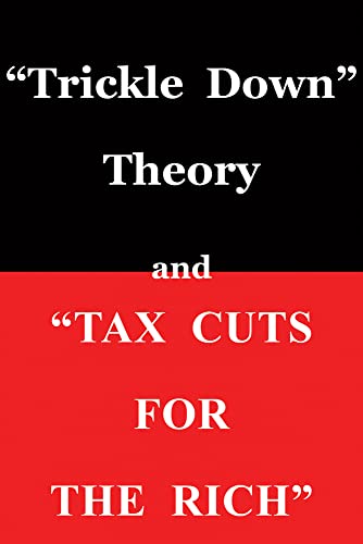 Beispielbild fr Trickle Down Theory and Tax Cuts for the Rich zum Verkauf von Blackwell's