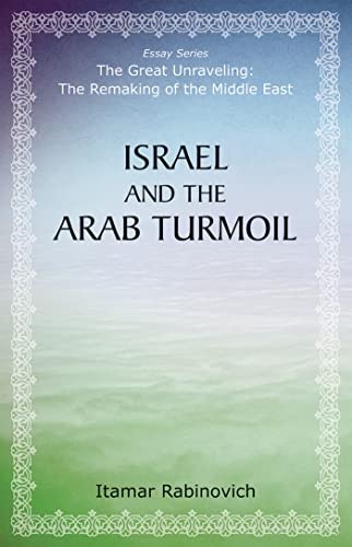 9780817917357: Israel and the Arab Turmoil (The Great Unraveling: The Remaking of th)