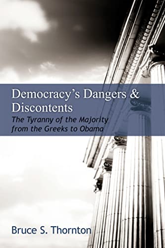 Stock image for Democracy's Dangers & Discontents: The Tyranny of the Majority from the Greeks to Obama (Hoover Institution Press Publication (Hardcover)) for sale by Wonder Book