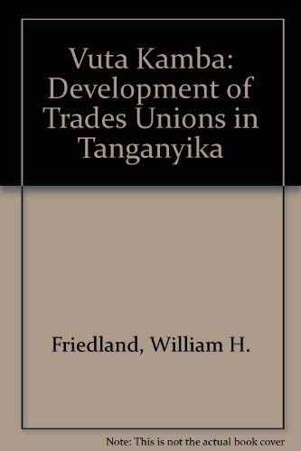 Stock image for Vuta Kamba : The Development of Trade Unions in Tanganyika (Publication Ser., No. 84) for sale by Books to Die For