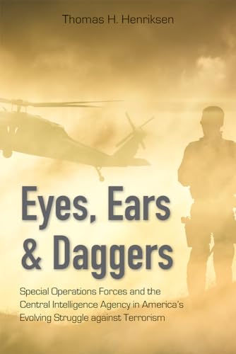 Stock image for Eyes, Ears, and Daggers Special Operations Forces and the Central Intelligence Agency in America S Evolving Struggle Against Terrorism for sale by Pegasus Books