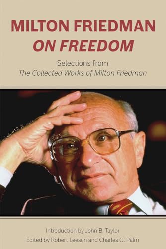 Stock image for Milton Friedman on Freedom: Selections from The Collected Works of Milton Friedman (Hoover Institute Press Publication) for sale by HPB-Red