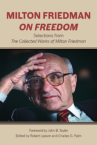 Beispielbild fr Milton Friedman on Freedom: Selections from The Collected Works of Milton Friedman [Paperback] Friedman, Milton; Leeson, Robert and Palm, Charles G. zum Verkauf von Lakeside Books