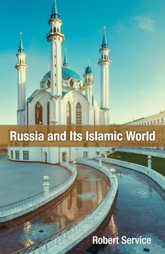 9780817920845: Russia and Its Islamic World: From the Mongol Conquest to The Syrian Military Intervention