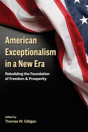 Beispielbild fr American Exceptionalism in a New Era: Rebuilding the Foundation of Freedom and Prosperity zum Verkauf von Buchpark