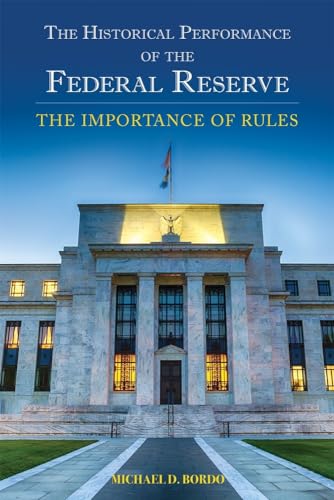 Beispielbild fr The Historical Performance of the Federal Reserve: The Importance of Rules (695) zum Verkauf von Pulpfiction Books