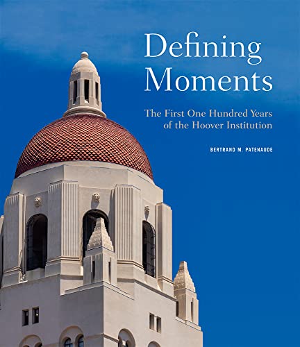 Beispielbild fr Defining Moments; The First One Hundred Years of the Hoover Institution zum Verkauf von Take Five Books