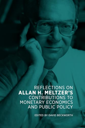 Stock image for Reflections on Allan H. Meltzer's Contributions to Monetary Economics and Public Policy for sale by Better World Books