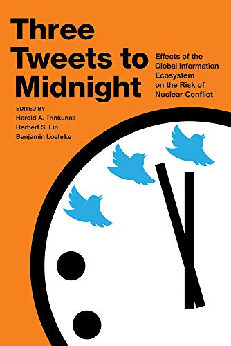 Imagen de archivo de Three Tweets to Midnight: Effects of the Global Information Ecosystem on the Risk of Nuclear Conflict a la venta por ThriftBooks-Atlanta