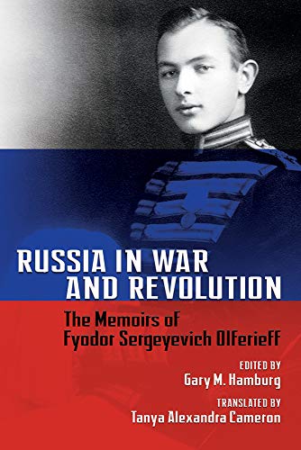 Imagen de archivo de Russia in War and Revolution : The Memoirs of Fyodor Sergeyevich Olferieff a la venta por Better World Books: West