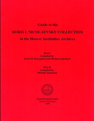 Beispielbild fr GUIDE TO THE BORIS I. NICOLAEVSKY COLLECTION IN THE HOOVER INSTITUTION ARCHIVES, PARTS I & II zum Verkauf von Larry W Price Books