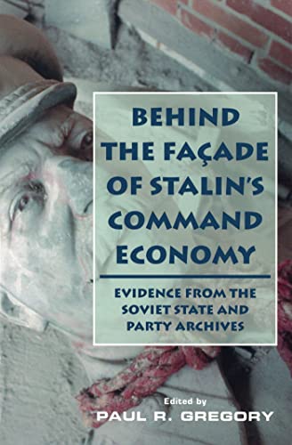 Imagen de archivo de Behind the Facade of Stalin's Command Economy: Evidence from the Soviet State and Party Archives a la venta por BooksRun