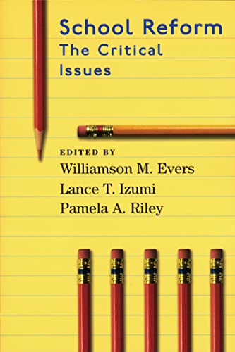 School Reform: The Critical Issues (Hoover Institution Press Publication, No. 499) (9780817928728) by Evers, Williamson M.; Izumi, Lance T.; Riley, Pamela A.