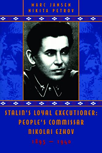 Stock image for Stalin's Loyal Executioner: People's Commissar Nikolai Ezhov, 1895-1940 (Hoover Institution Press Publication) for sale by Half Price Books Inc.