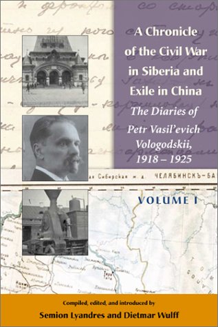 Imagen de archivo de Chronicle of the Civil War in Siberia and Exile in China The Diaries of Petr Vasil'evich Vologodskii, 1918-1925 a la venta por Michener & Rutledge Booksellers, Inc.