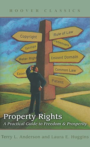 Stock image for Property Rights: A Practical Guide to Freedom and Prosperity (HOOVER CLASSICS) for sale by mountain