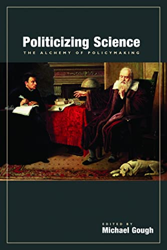 Stock image for Politicizing Science : The Alchemy of Policymaking for sale by Better World Books: West