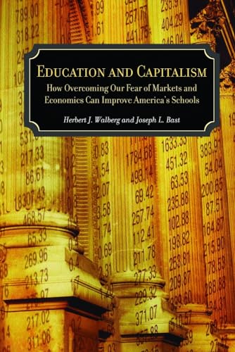 Beispielbild fr Education and Capitalism : How Overcoming Our Fear of Markets and Economics Can Improve America's Schools zum Verkauf von Better World Books