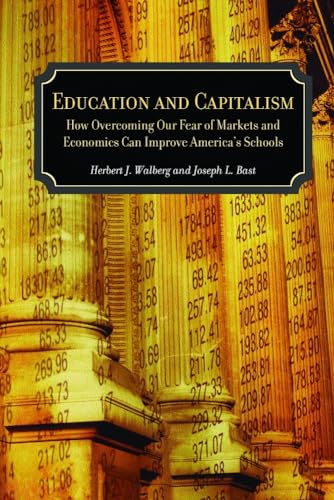 9780817939724: Education and Capitalism: How Overcoming Our Fear of Markets and Economics Can Improve America's Schools (Hoover Institution Press Publication)