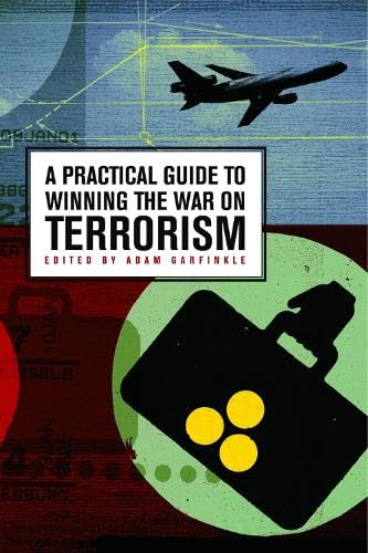 Imagen de archivo de A Practical Guide to Winning the War on Terrorism (Hoover National Security Forum Series) a la venta por Wonder Book